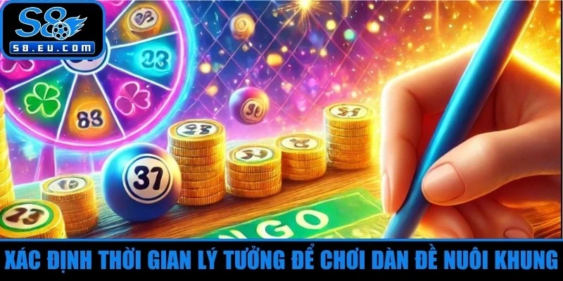 Xác định thời gian lý tưởng để chơi dàn đề nuôi khung